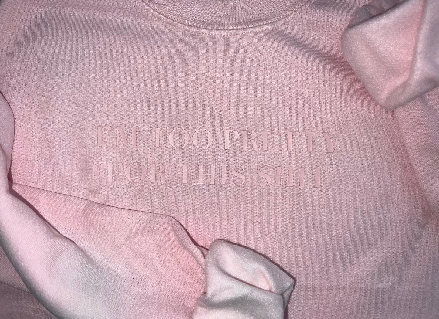 I’m Too Pretty Sweatshirt