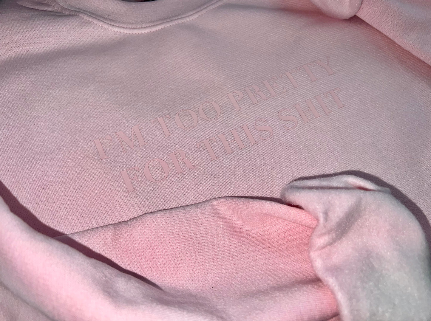 I’m Too Pretty Sweatshirt